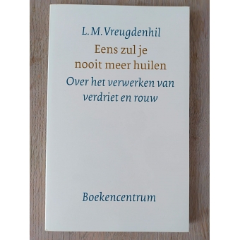 Eens zul je nooit meer huilen - L.M. Vreugdenhil